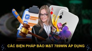 Các biện pháp bảo mật 789WIN áp dụng