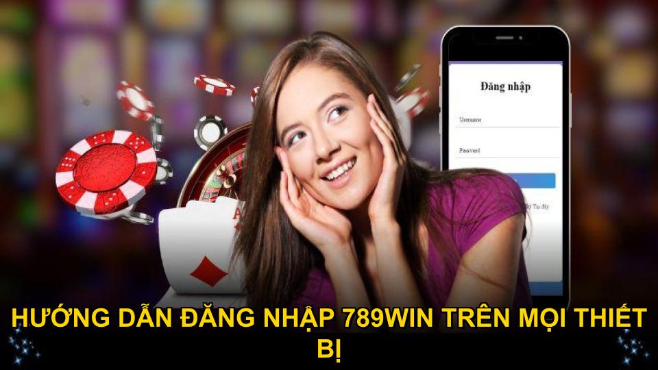 Hướng dẫn đăng nhập 789WIN trên mọi thiết bị