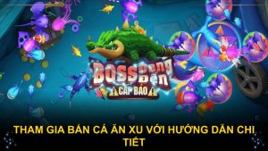 Tham gia bắn cá ăn xu với hướng dẫn chi tiết