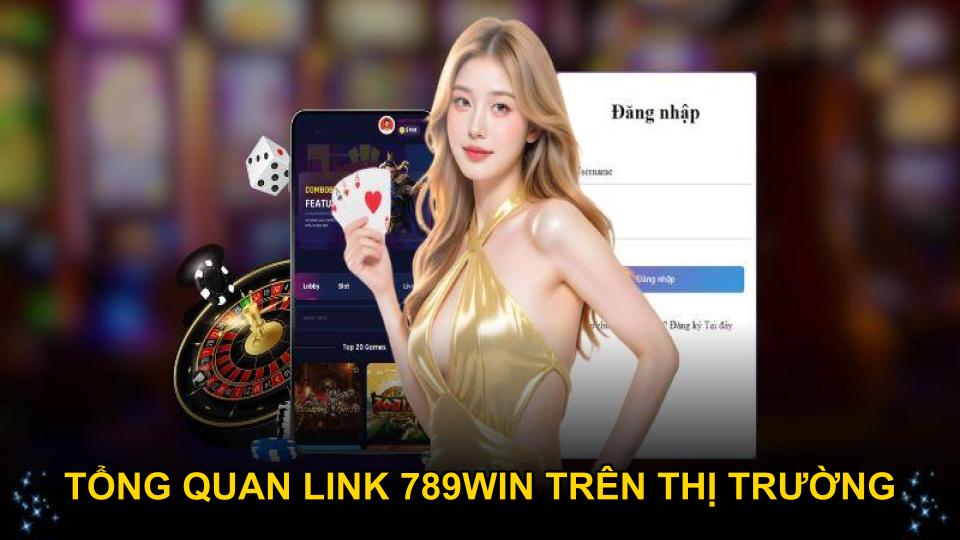 Tổng quan link 789WIN trên thị trường